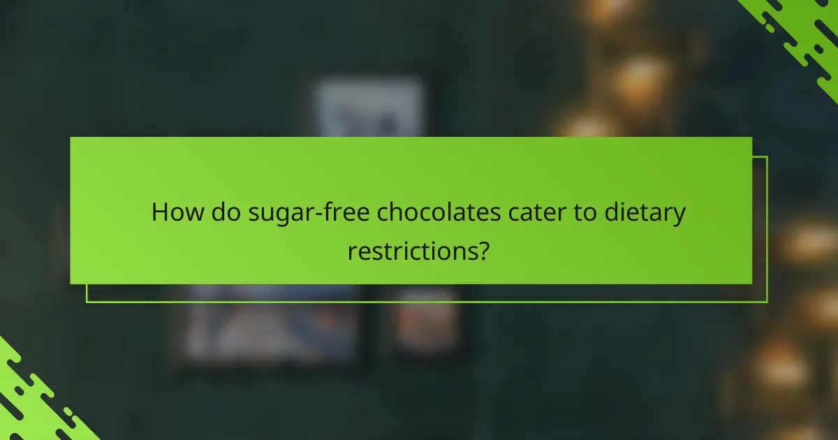 How do sugar-free chocolates cater to dietary restrictions?