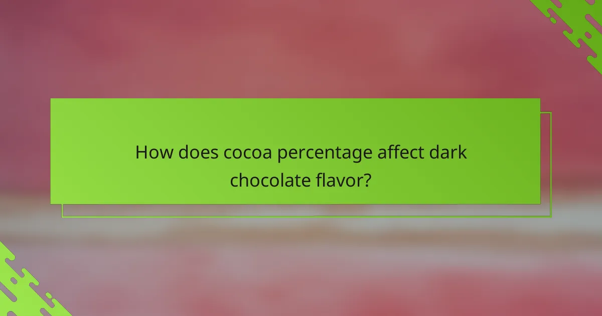 How does cocoa percentage affect dark chocolate flavor?