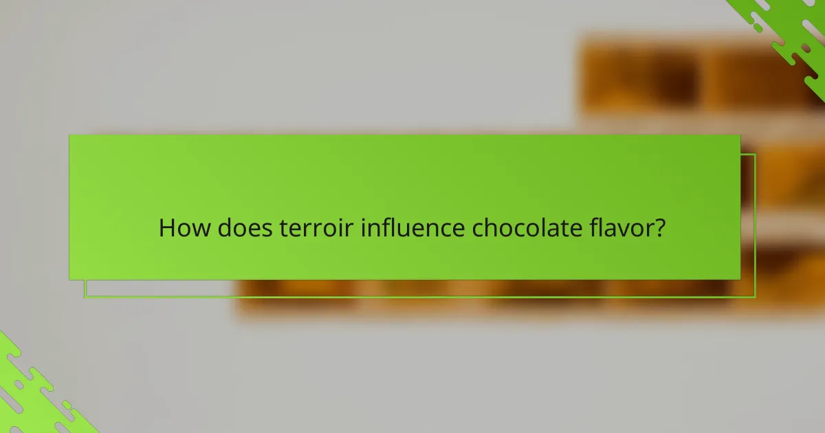 How does terroir influence chocolate flavor?