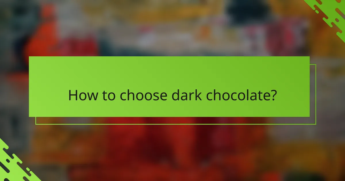 How to choose dark chocolate?