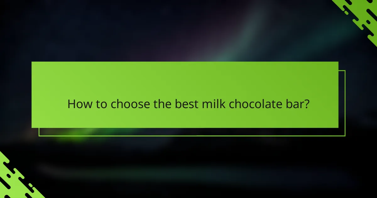 How to choose the best milk chocolate bar?