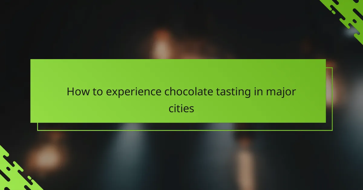 How to experience chocolate tasting in major cities