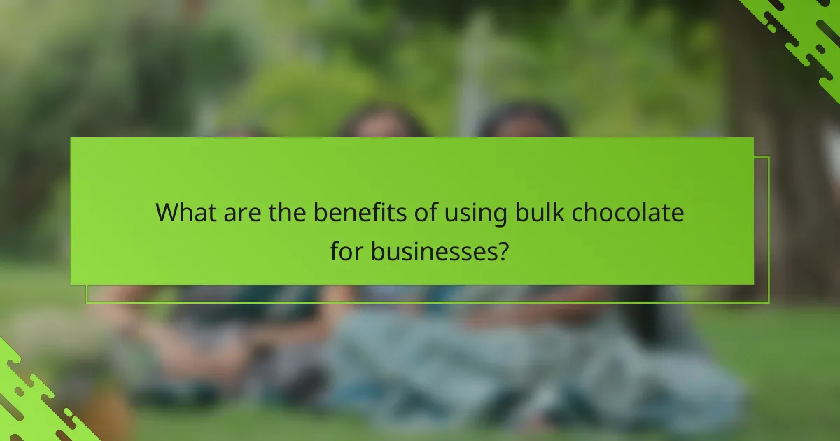 What are the benefits of using bulk chocolate for businesses?