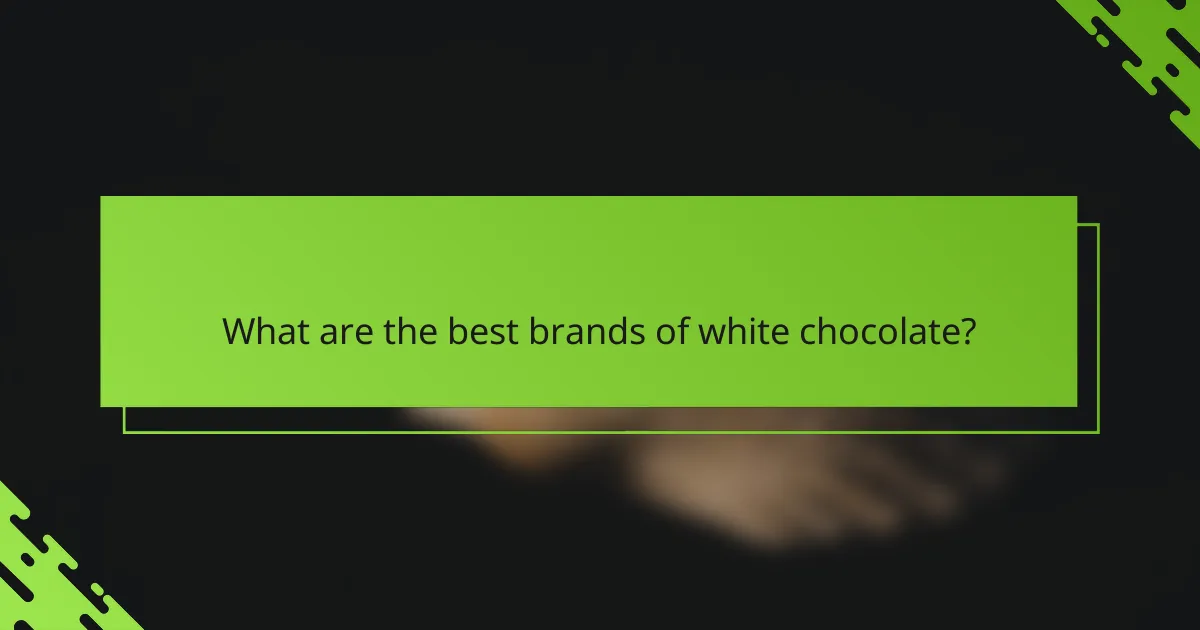 What are the best brands of white chocolate?