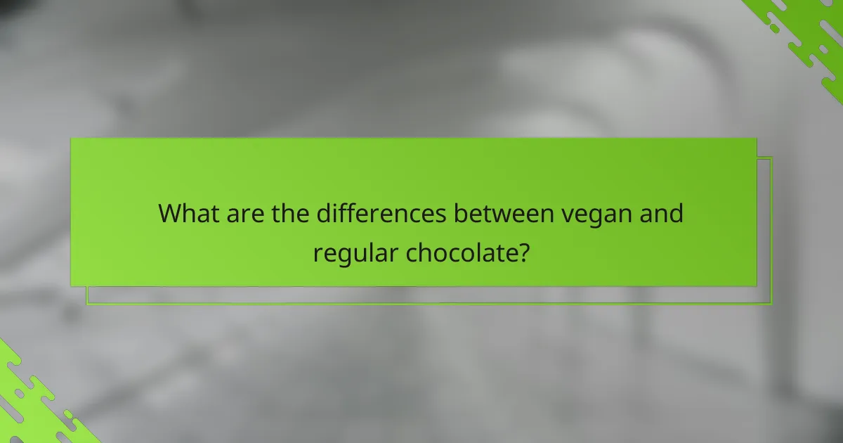 What are the differences between vegan and regular chocolate?