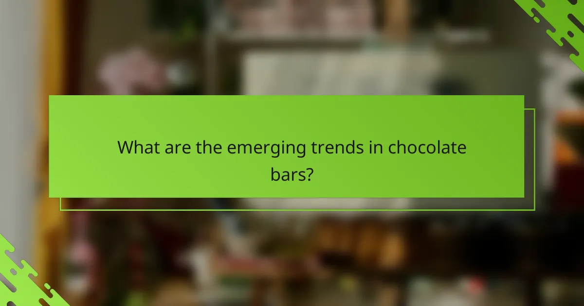 What are the emerging trends in chocolate bars?