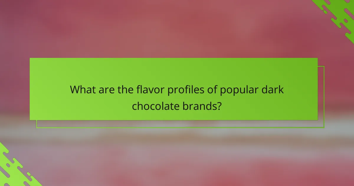 What are the flavor profiles of popular dark chocolate brands?