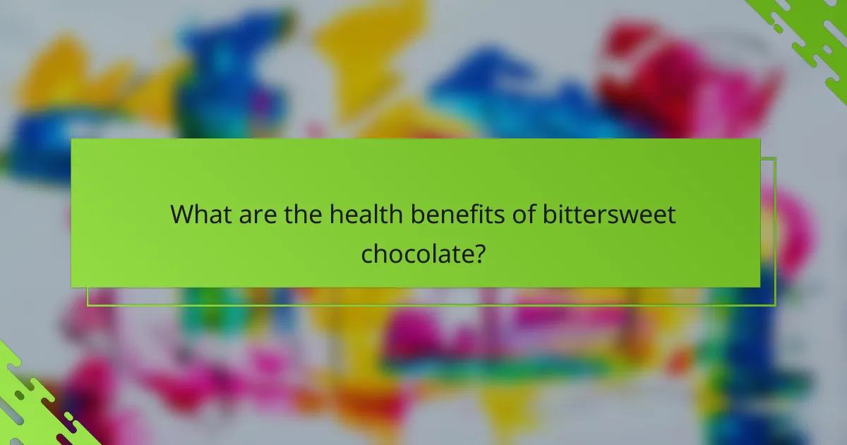 What are the health benefits of bittersweet chocolate?