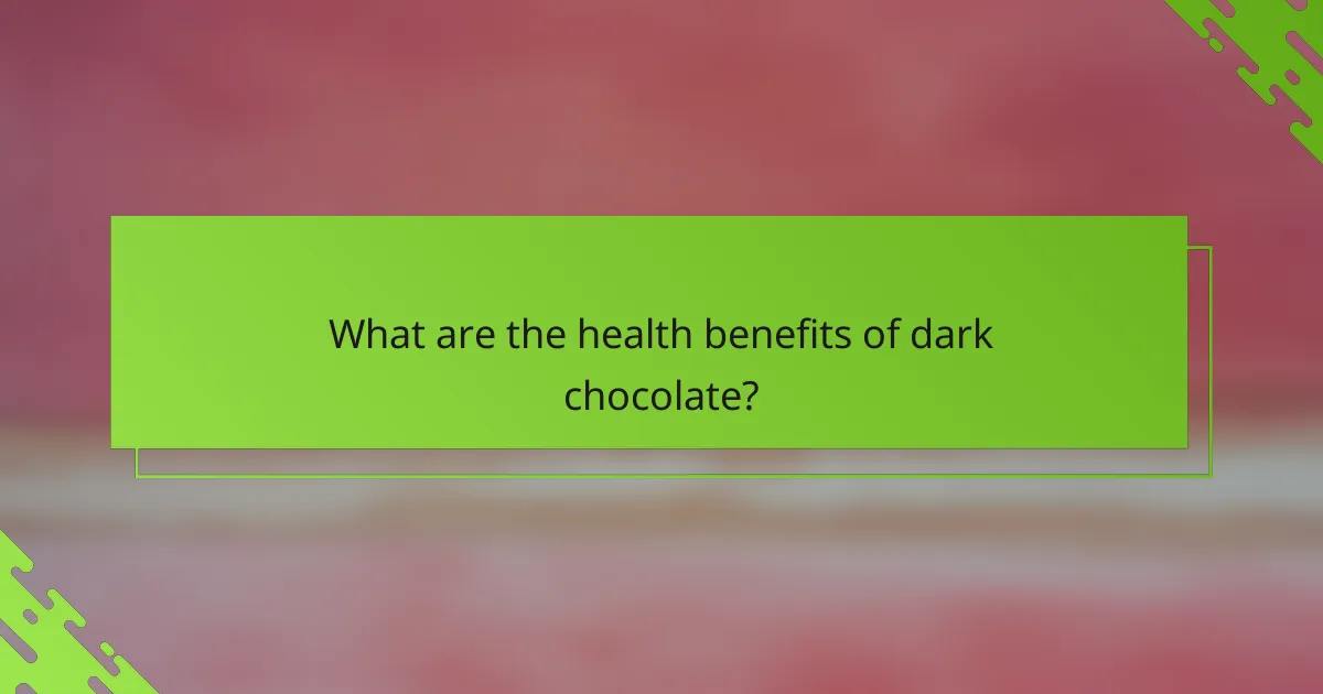 What are the health benefits of dark chocolate?