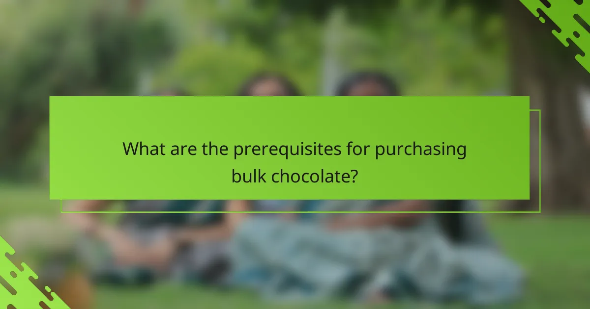 What are the prerequisites for purchasing bulk chocolate?