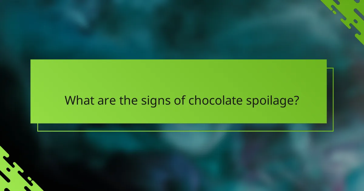 What are the signs of chocolate spoilage?