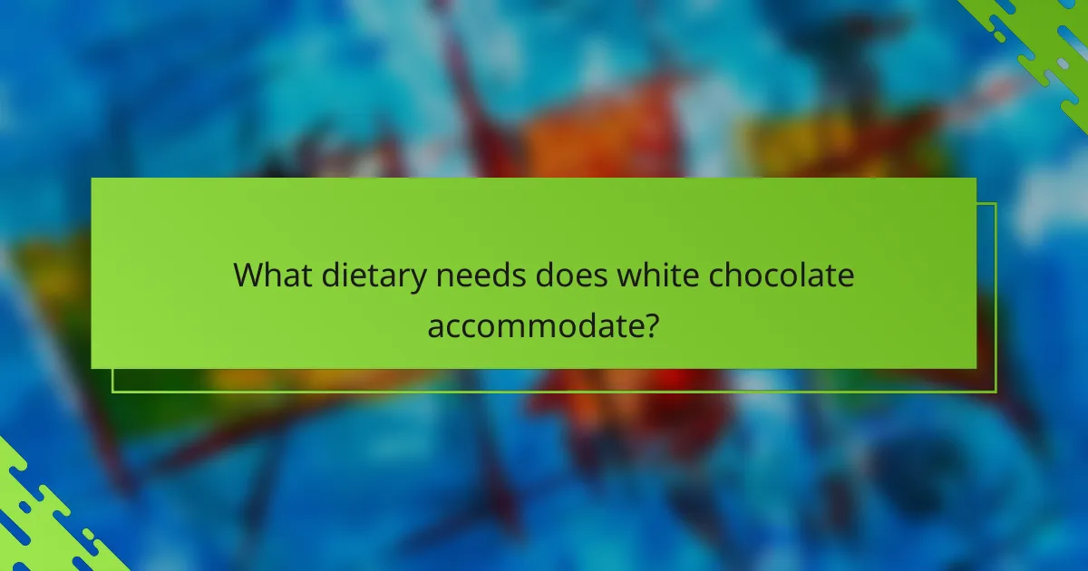 What dietary needs does white chocolate accommodate?