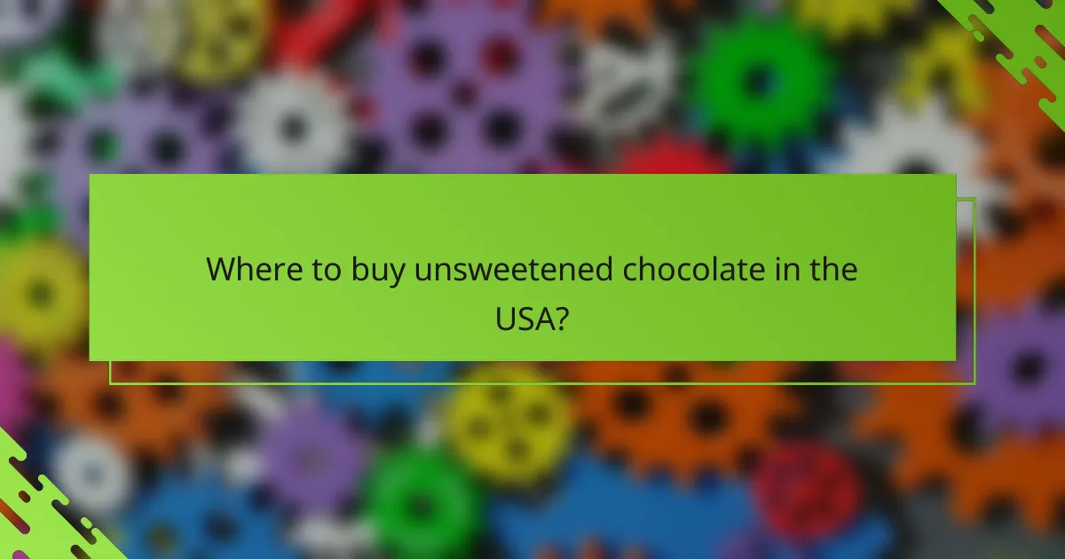 Where to buy unsweetened chocolate in the USA?